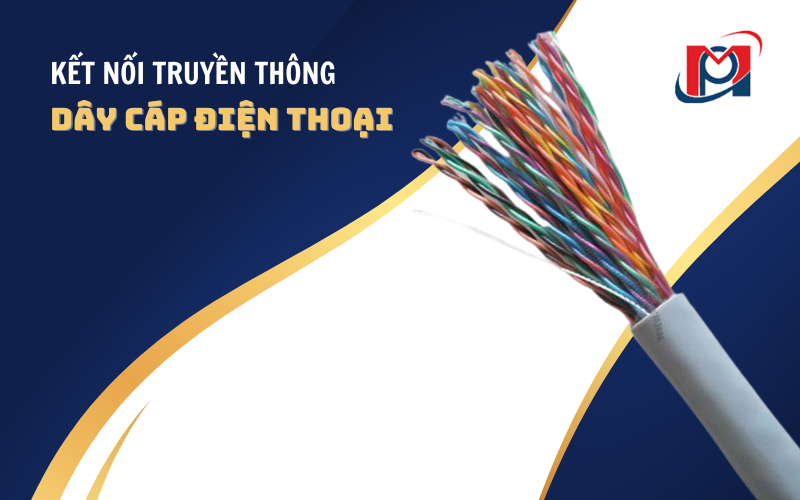 KẾT NỐI TRUYỀN THÔNG VỚI DÂY CÁP ĐIỆN THOẠI