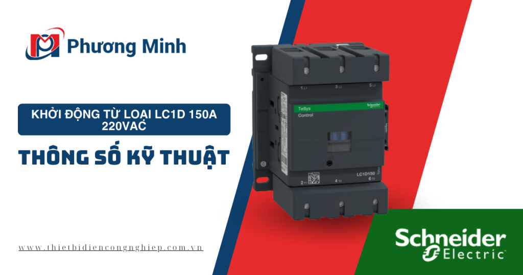 KHỞI ĐỘNG TỪ LOẠI LC1D 150A 220VAC - THÔNG SỐ KỸ THUẬT