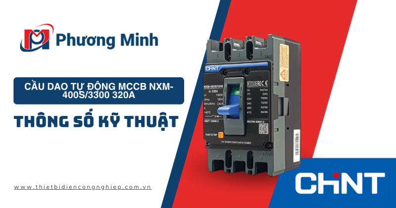 CẦU DAO TỰ ĐỘNG MCCB NXM-400S/3300 320A : THÔNG SỐ KỸ THUẬT