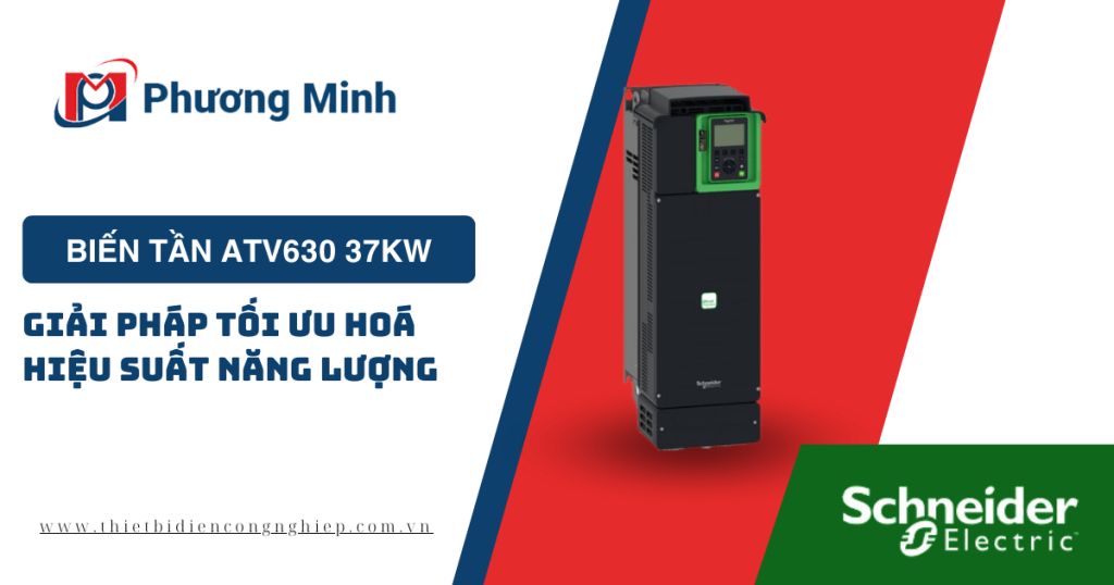 BIẾN TẦN ATV630 37kW - GIẢI PHÁP TỐI ƯU HOÁ HIỆU SUẤT NĂNG LƯỢNG