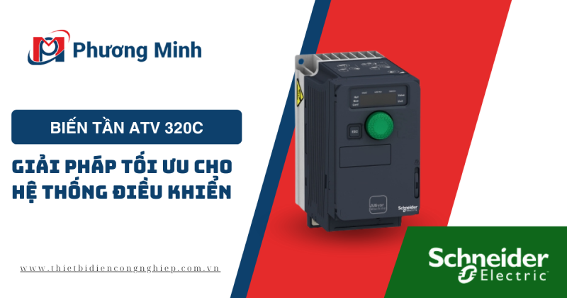 BIẾN TẦN ATV 320C: GIẢI PHÁP TỐI ƯU CHO HỆ THỐNG ĐIỀU KHIỂN