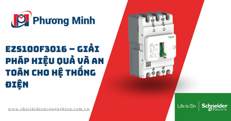 MCCB EZS100F3016 – GIẢI PHÁP HIỆU QUẢ VÀ AN TOÀN CHO HỆ THỐNG ĐIỆN