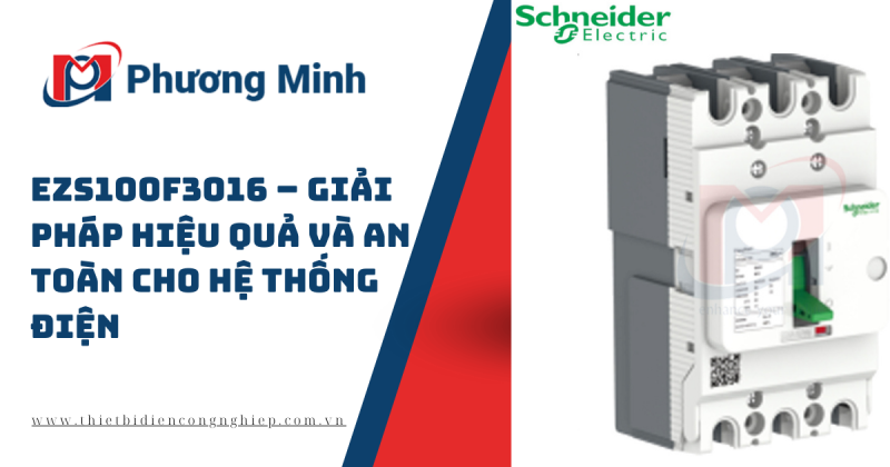 EZS100F3016 – GIẢI PHÁP HIỆU QUẢ VÀ AN TOÀN CHO HỆ THỐNG ĐIỆN