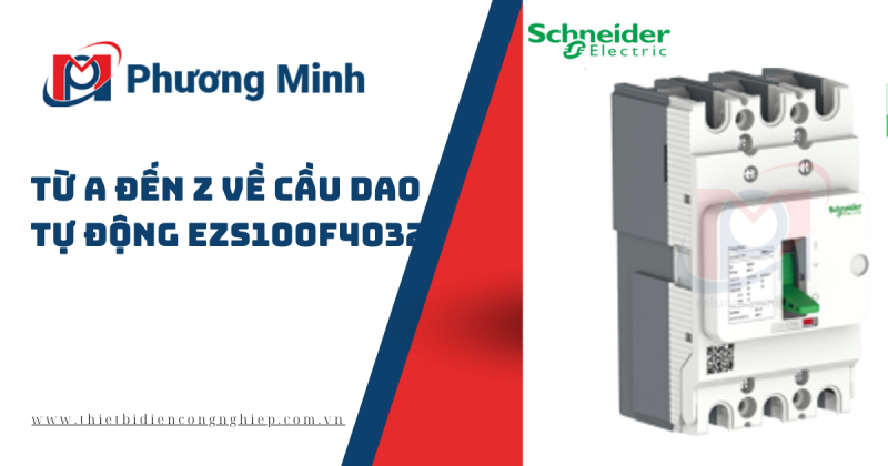 TỪ A ĐẾN Z VỀ CẦU DAO TỰ ĐỘNG EZS100F4032