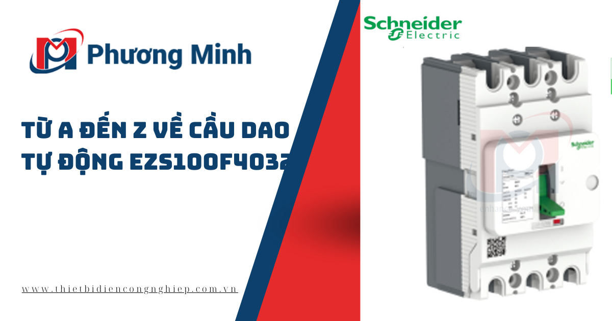 Từ A đến Z về cầu dao tự động EZS100F4032