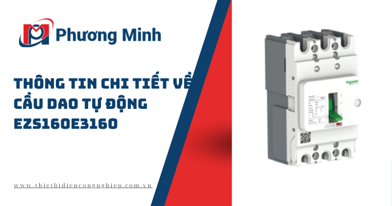 THÔNG TIN CHI TIẾT VỀ CẦU DAO TỰ ĐỘNG EZS160E3160