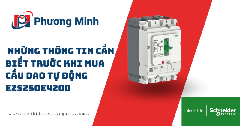 NHỮNG THÔNG TIN CẦN BIẾT TRƯỚC KHI MUA CẦU DAO TỰ ĐỘNG EZS250E4200