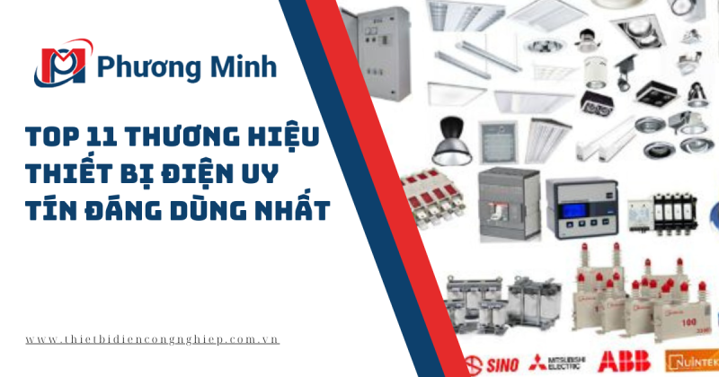 TOP 11 THƯƠNG HIỆU THIẾT BỊ ĐIỆN UY TÍN ĐÁNG DÙNG NHẤT