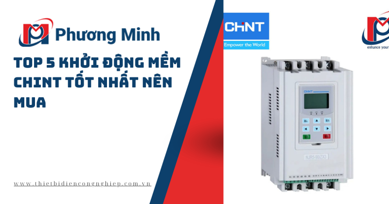 TOP 5 KHỞI ĐỘNG MỀM CHINT TỐT NHẤT NÊN MUA