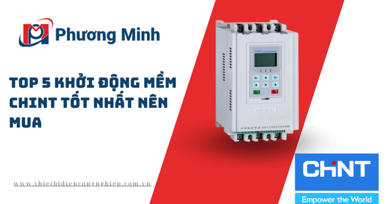 TOP 5 KHỞI ĐỘNG MỀM CHINT TỐT NHẤT NÊN MUA