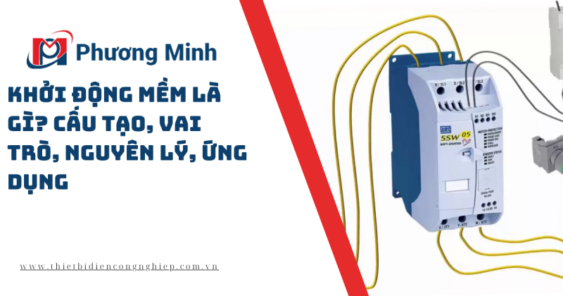 KHỞI ĐỘNG MỀM LÀ GÌ? CẤU TẠO, VAI TRÒ, NGUYÊN LÝ, ỨNG DỤNG