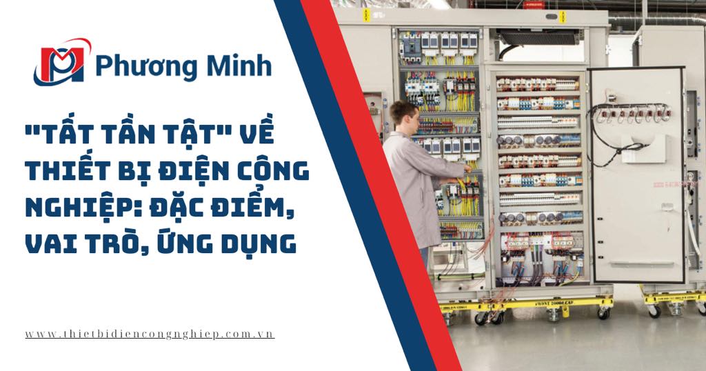 "Tất tần tật" về thiết bị điện công nghiệp