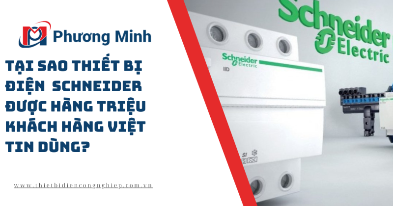 TẠI SAO THIẾT BỊ ĐIỆN Schneider ĐƯỢC HÀNG TRIỆU KHÁCH HÀNG VIỆT TIN DÙNG?