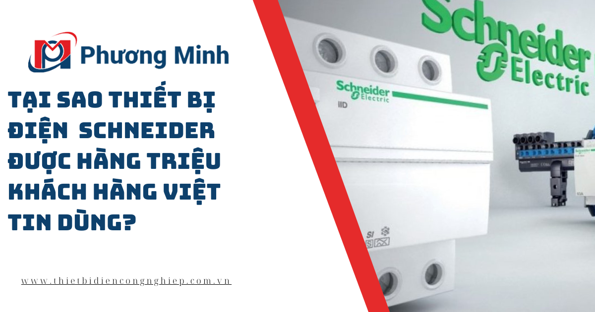 TẠI SAO THIẾT BỊ ĐIỆN Schneider ĐƯỢC HÀNG TRIỆU KHÁCH HÀNG VIỆT TIN DÙNG