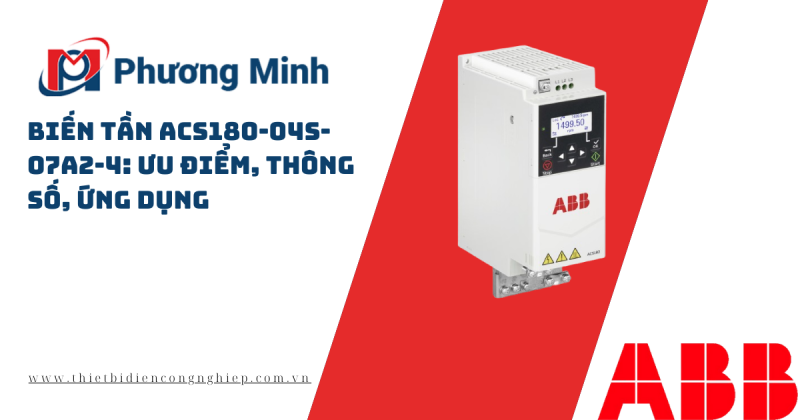 BIẾN TẦN ACS180-04S-07A2-4: ƯU ĐIỂM, THÔNG SỐ, ỨNG DỤNG